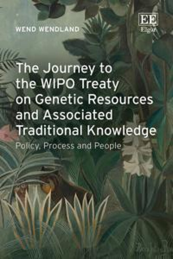 The Journey to the WIPO Treaty on Genetic Resources and Associated Traditional Knowledge