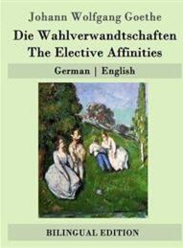 Die Wahlverwandtschaften / The Elective Affinities: German - English
