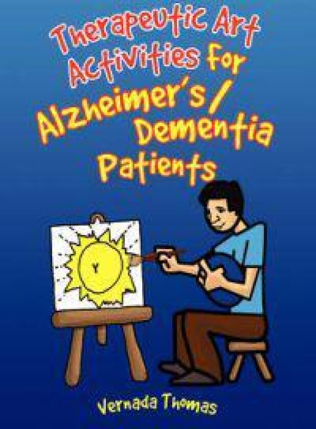 Therapeutic Art Activities For Alzheimer's/Dementia Patients
