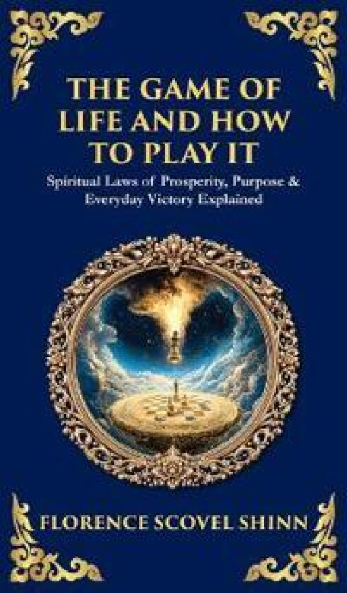 The Game of Life and How to Play It: Spiritual Laws of Prosperity, Purpose & Everyday Victory Explained (Deluxe Hardbound Edition)