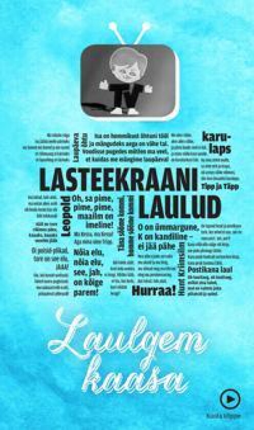 Lasteekraani laulusõnad. Laulgem kaasa
