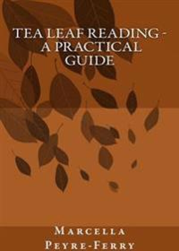 Tea Leaf Reading - A Practical Guide