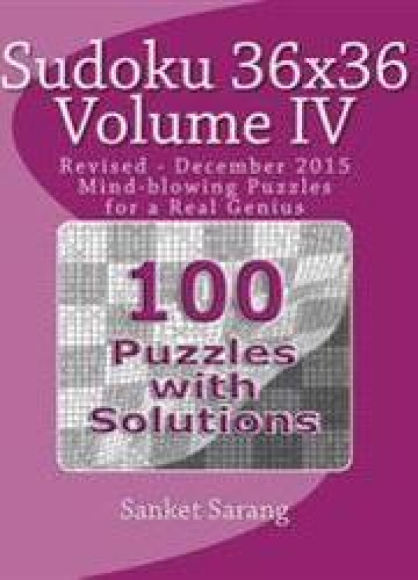 Sudoku 36x36 Vol IV: Mind-Blowing Puzzles for a Real Genius