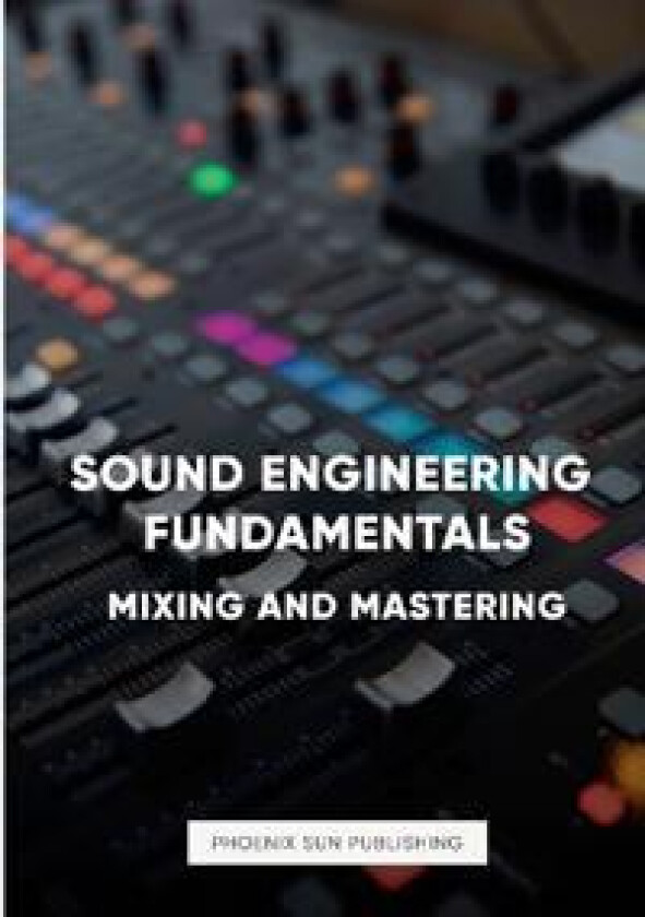 Sound Engineering Fundamentals - Mastering and Mixing