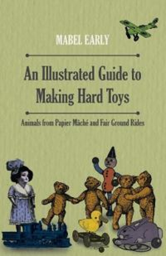 An Illustrated Guide to Making Hard Toys - Animals from Papier Mache and Fair Ground Rides