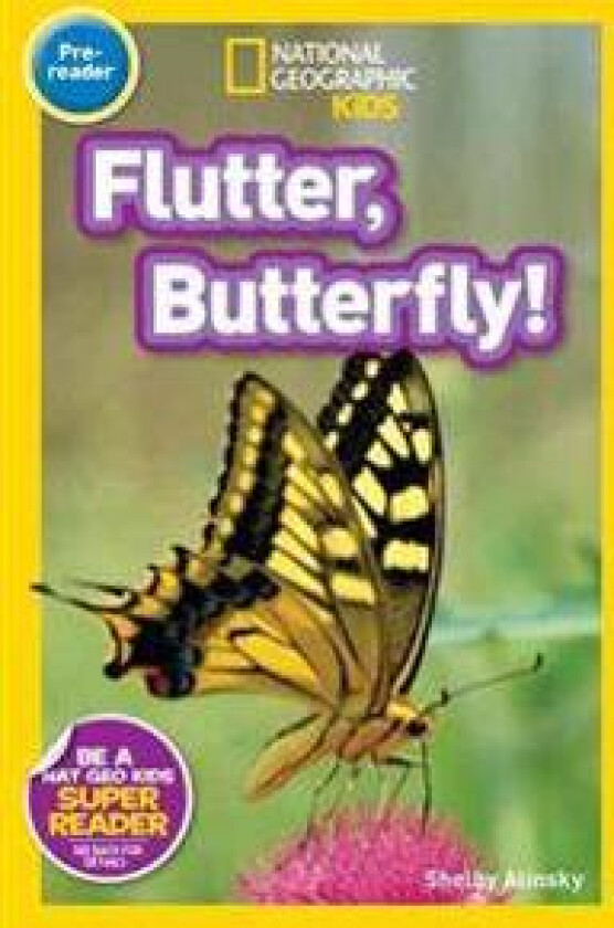 Flutter, Butterfly! (National Geographic Kids Readers, Pre-Reader)