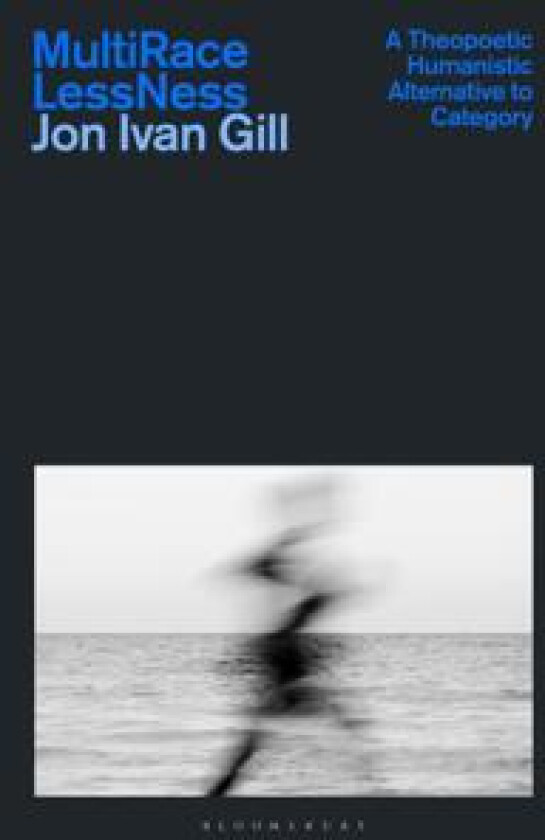 Multi/Race/Less/Ness - Gill, Jon Ivan