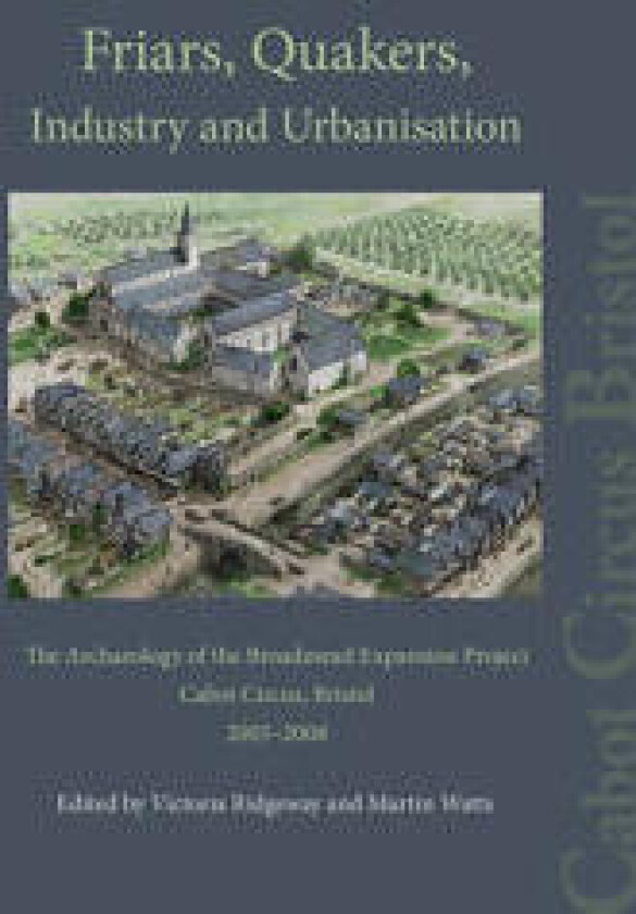 Friars, Quakers, Industry and Urbanisation