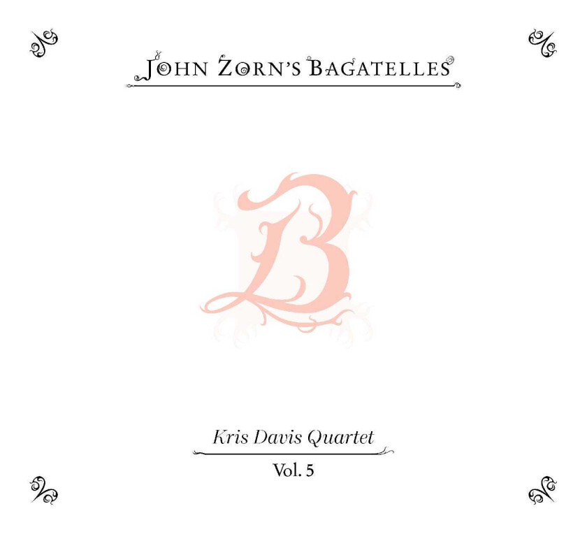 John Zorn, Kris Davis The Bagatelles Vol. 5—Kris Davis Quartet CD