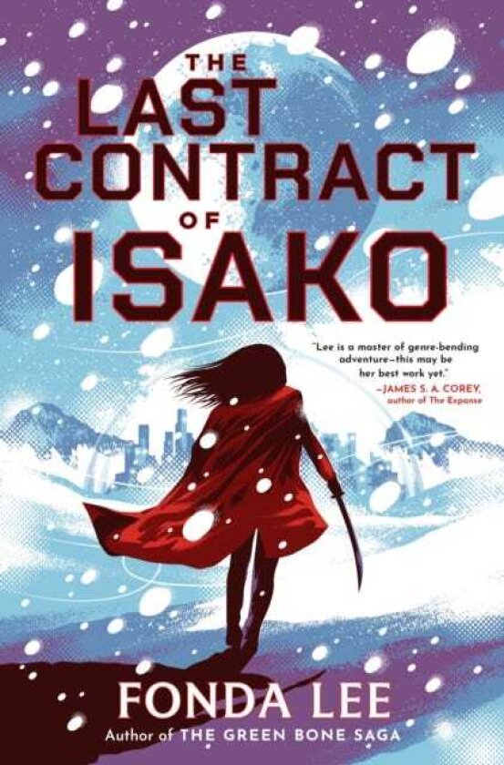 The Last Contract of Isako The samurai science fiction epic from the author of Jade City