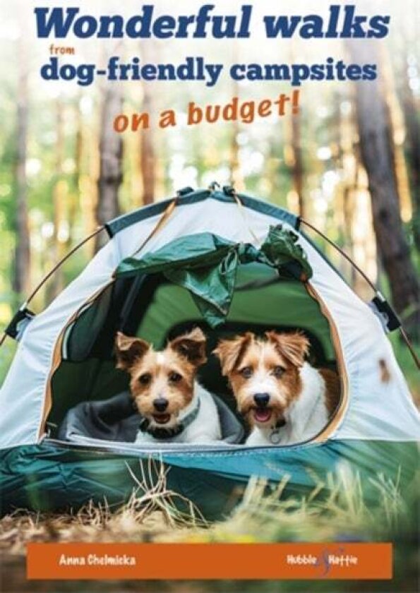Wonderful Walks from Dog-Friendly Campsites on a Budget av Anna Chelmicka