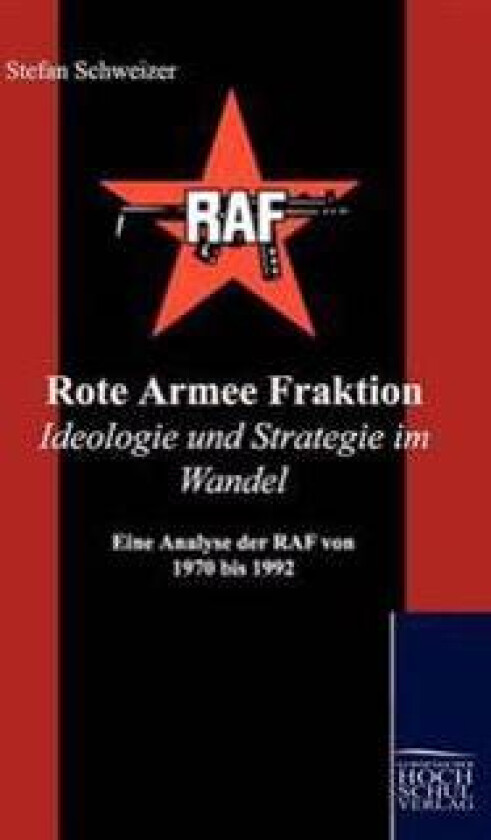 Rote Armee Fraktion Ideologie und Strategie im Wandel