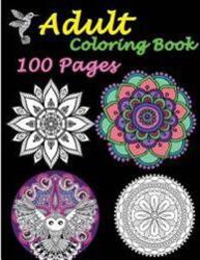 Adult Coloring Book 100 Pages: Stress Relieving Designs Featuring Mandalas & Animal