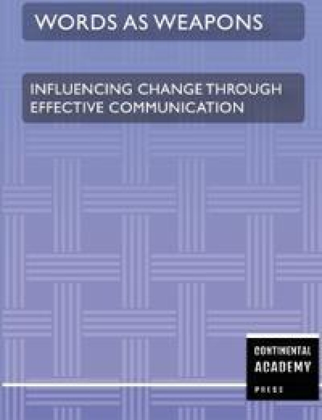 Words as Weapons - Influencing Change through Effective Communication