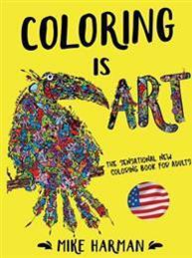 Coloring is Art.: The Sensational New Coloring Book for Adults. American Edition