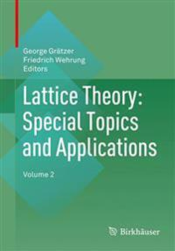 Lattice Theory: Special Topics and Applications