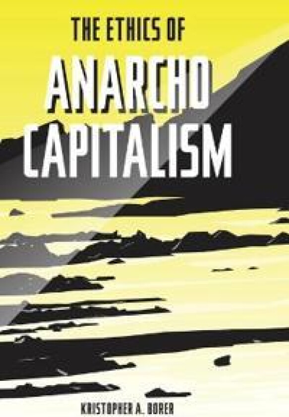 The Ethics of Anarcho-Capitalism