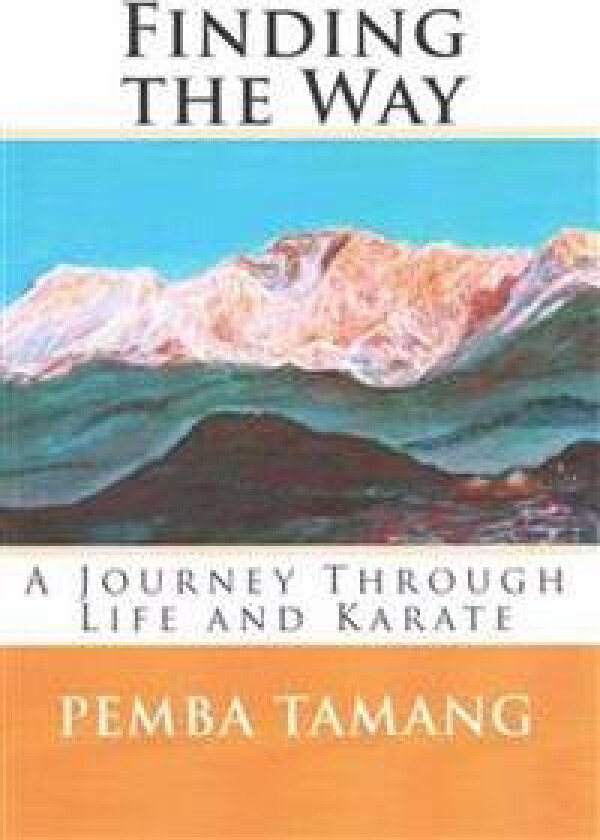 Finding the Way: A Journey Through Life and Karate