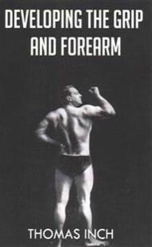 Developing the Grip and Forearm