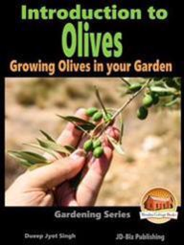 Introduction to Olives - Growing Olives in your Garden