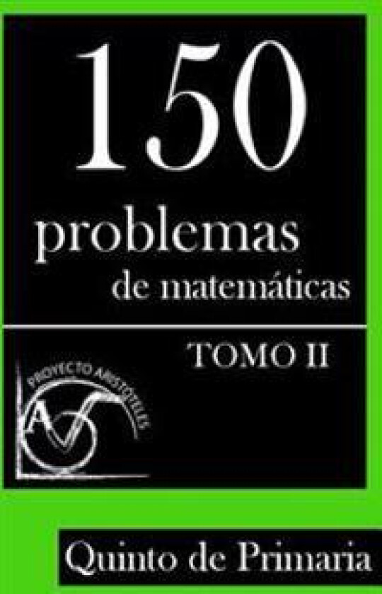 150 Problemas de Matemáticas Para Quinto de Primaria (Tomo 2)
