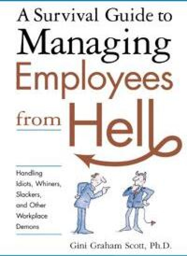 A Survival Guide to Managing Employees from Hell