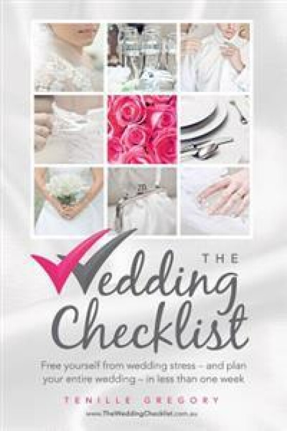 The Wedding Checklist: Free Yourself from Wedding Stress - And Plan Your Entire Wedding - In Less Than One Week