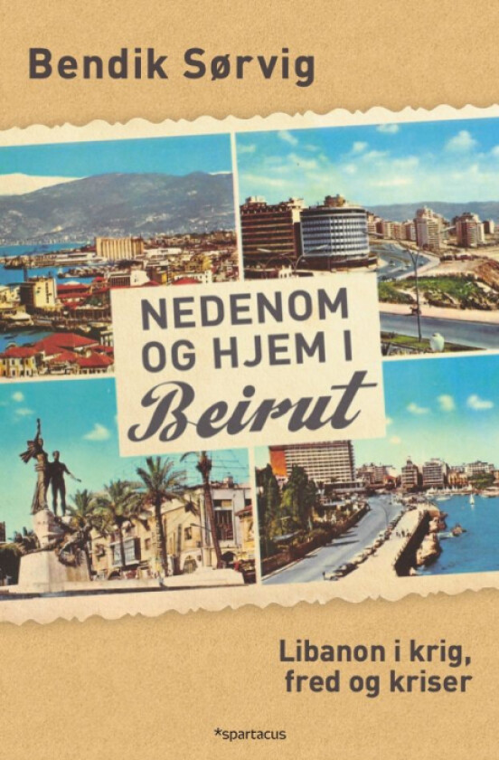 Nedenom og hjem i Beirut av Bendik Sørvig