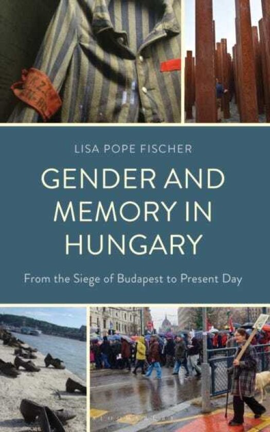 Gender and Memory in Hungary From the Siege of Budapest to Present Day