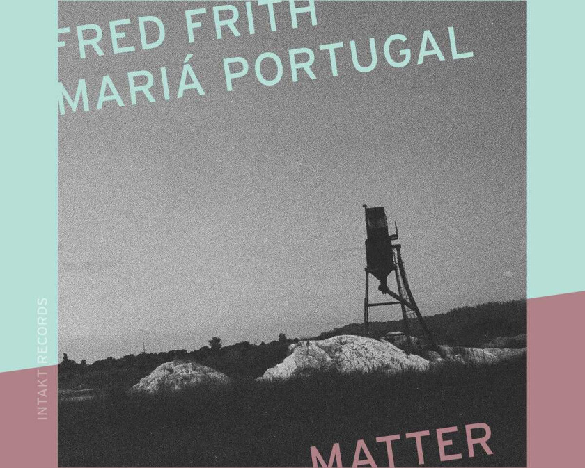 Fred Frith, Maria Portugal Matter CD