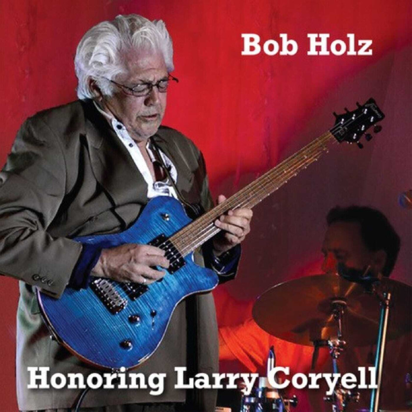 Bob Holz Honoring Larry Coryell CD