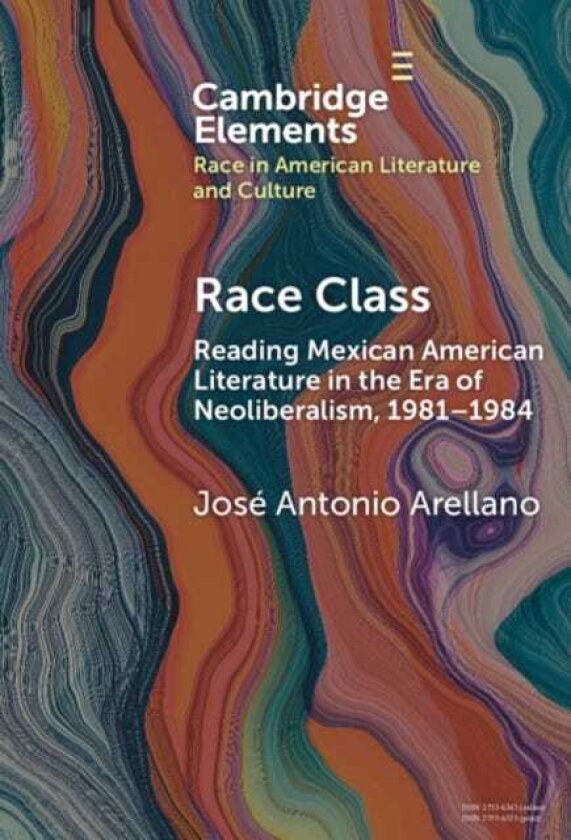 Race Class Reading Mexican American Literature in the Era of Neoliberalism, 19811984