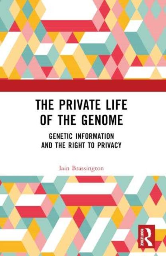 The Private Life of the Genome Genetic Information and the Right to Privacy