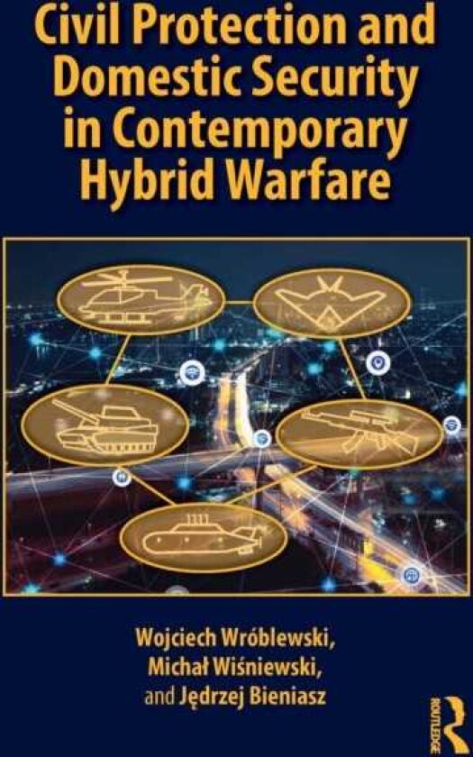 Civil Protection and Domestic Security in Contemporary Hybrid Warfare