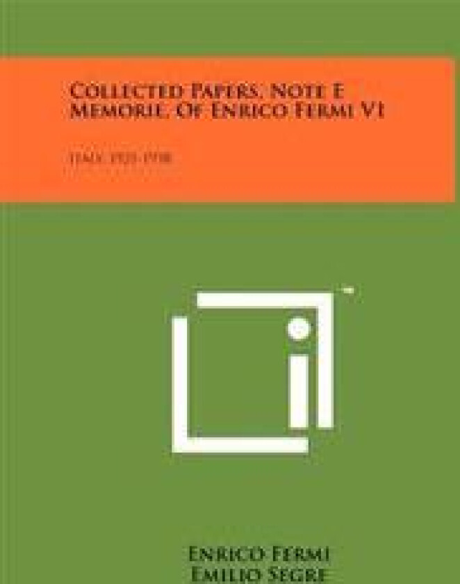 Collected Papers, Note E Memorie, of Enrico Fermi V1: Italy, 1921-1938