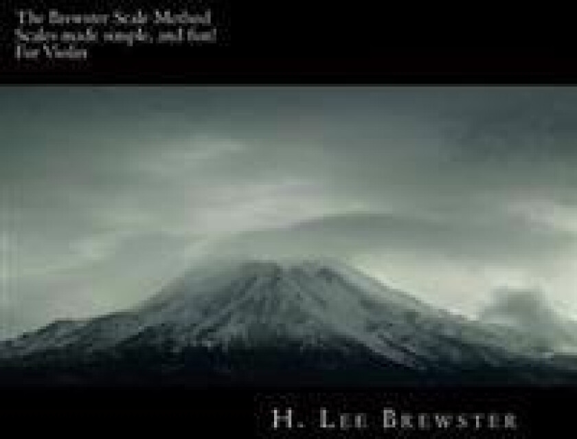 The Brewster Scale Method: Scales made simple and fun for Violin