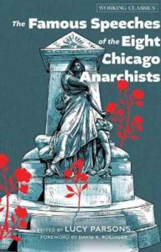The Famous Speeches of the Eight Chicago Anarchists