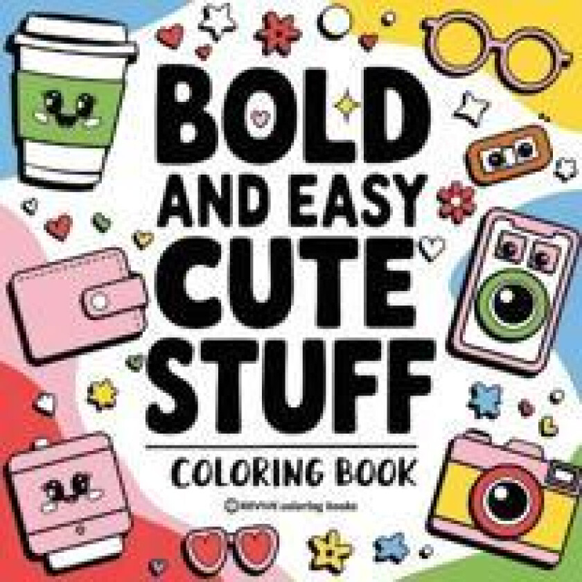 Bold & Easy Cute Stuff Coloring Book