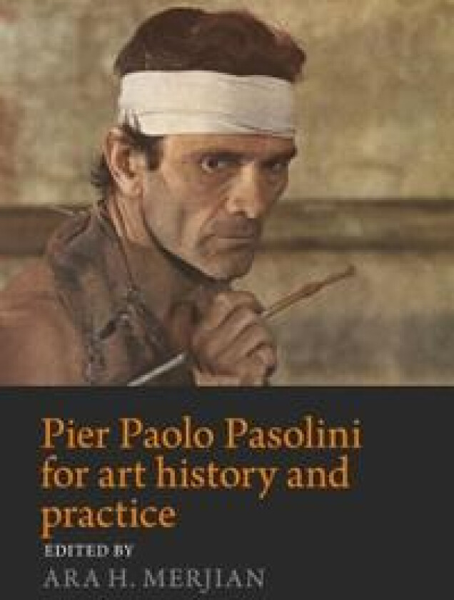 Pier Paolo Pasolini for Art History and Practice
