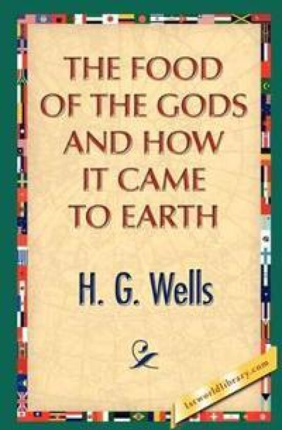 The Food of the Gods and How It Came to Earth