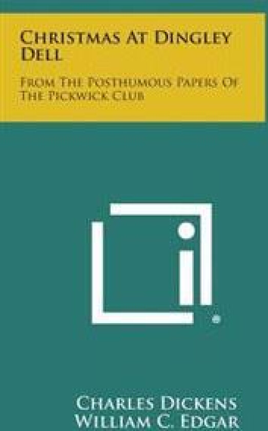 Christmas at Dingley Dell: From the Posthumous Papers of the Pickwick Club