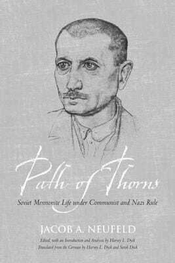 Path of Thorns Soviet Mennonite Life under Communist and Nazi Rule