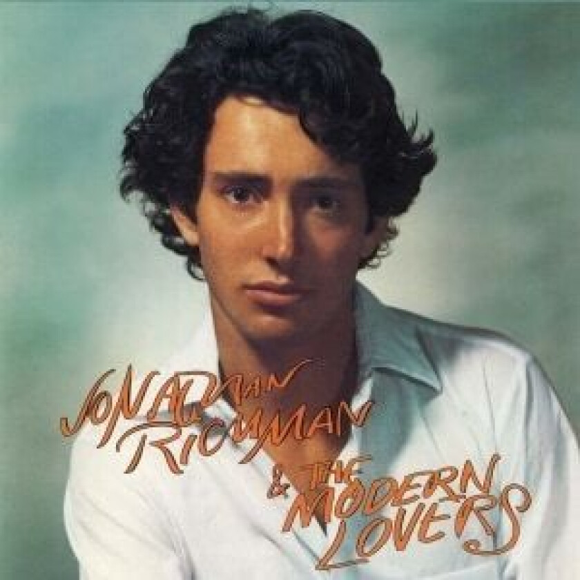 Richman Jonathan & The Modern Lovers - Richman, Jonathan & The Modern Lovers