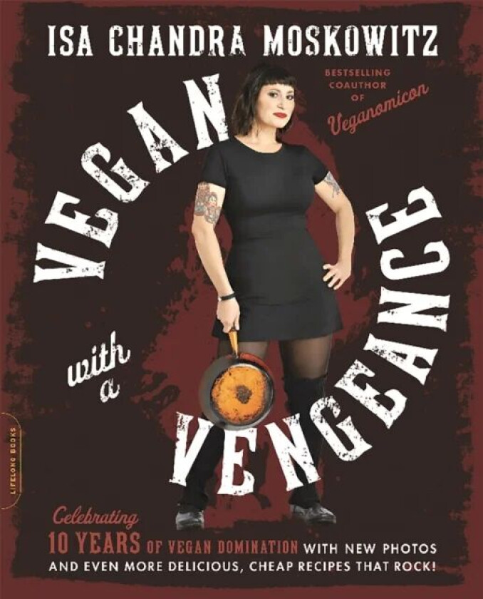 Vegan with a Vengeance, 10th Anniversary Edition av Isa Moskowitz