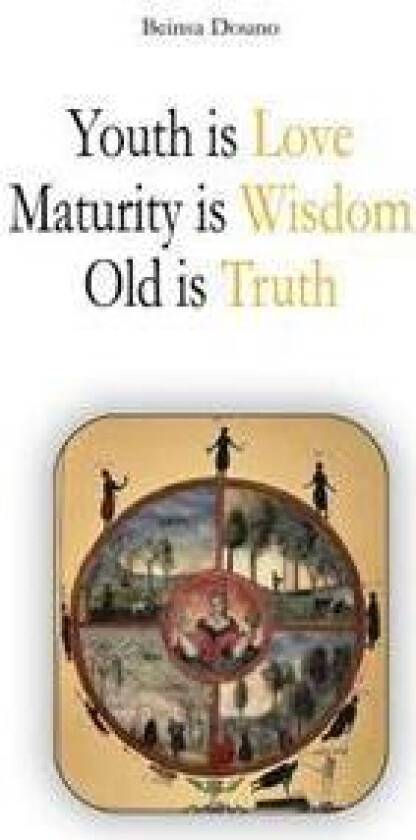 Youth Is Love, Maturity Is Wisdom, Old Is Truth