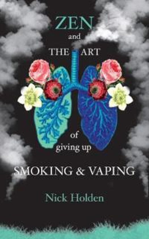 Zen and the Art of Giving up Smoking and Vaping