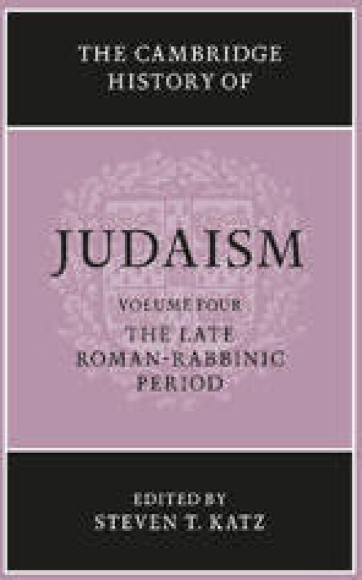 The Cambridge History of Judaism: Volume 4, The Late Roman-Rabbinic Period