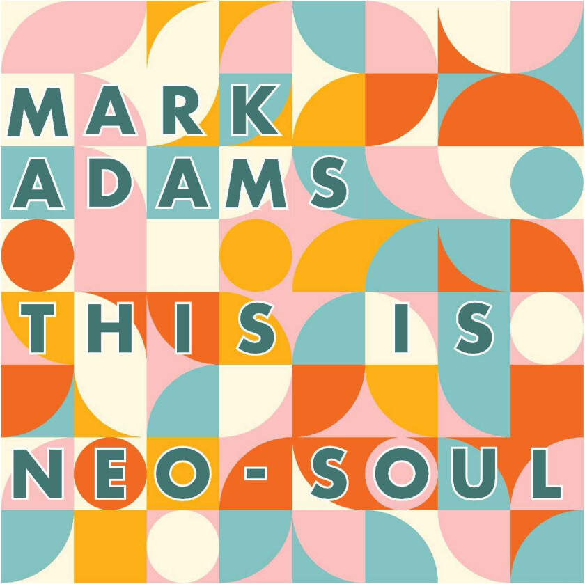 Mark Adams This Is NeoSoul CD
