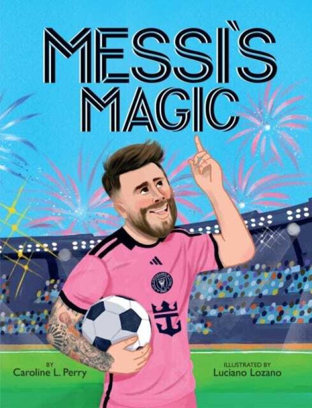 Messi's Magic How Lionel Messi Became the G.O.A.T.