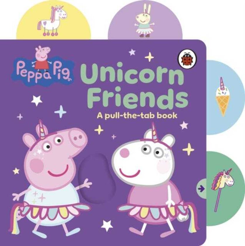 Peppa Pig: Unicorn Friends A PulltheTab Book